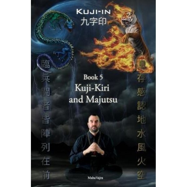 Kuji-Kiri and Majutsu: Sacred Art of the Oriental Mage, Maha Vajra (Author)