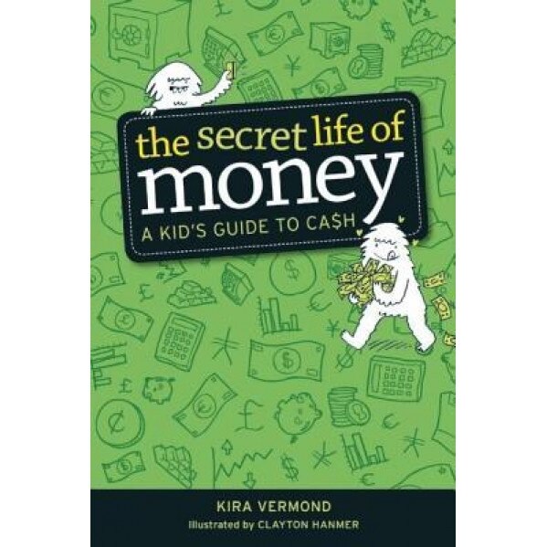 The Secret Life of Money: A Kid's Guide to Cash, Kira Vermond (Author)