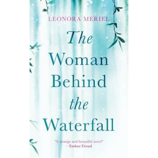 The Woman Behind the Waterfall, Leonora Meriel (Author)