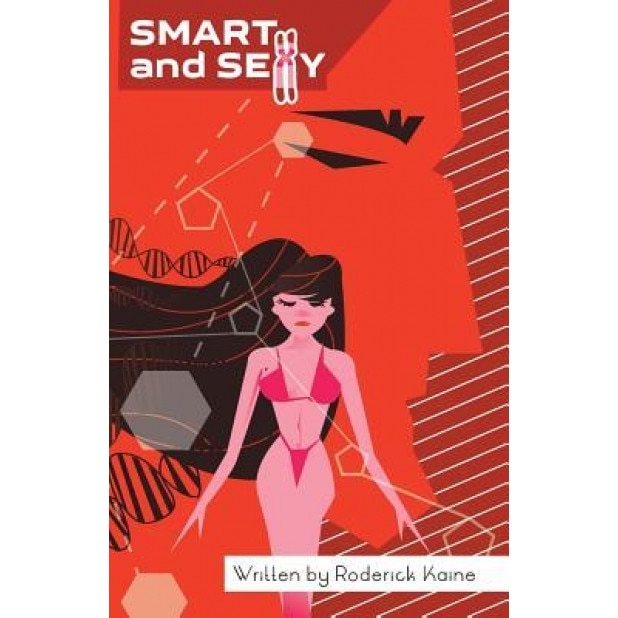 Smart and Sexy: The Evolutionary Origins and Biological Underpinnings of Cognitive Differences Between the Sexes, Roderick Kaine (Author)