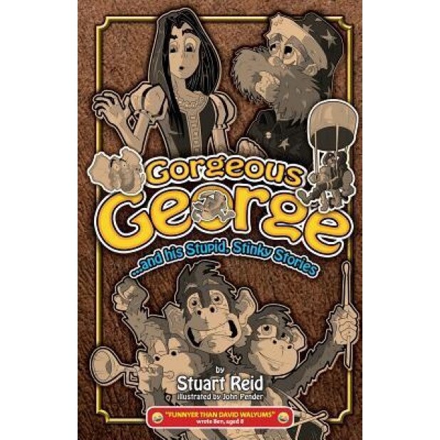 Gorgeous George and His Stupid Stinky Stories: New!, Stuart Reid (Author)