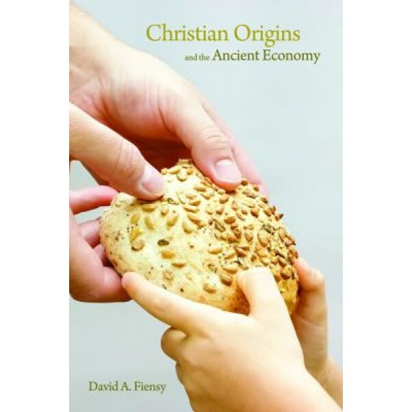 Christian Origins and the Ancient Economy, David A. Fiensy (Author)