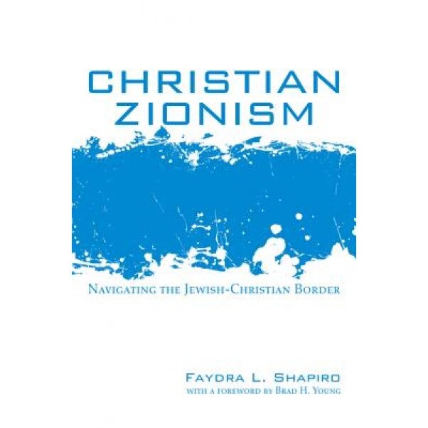 Christian Zionism, Faydra L. Shapiro (Author)