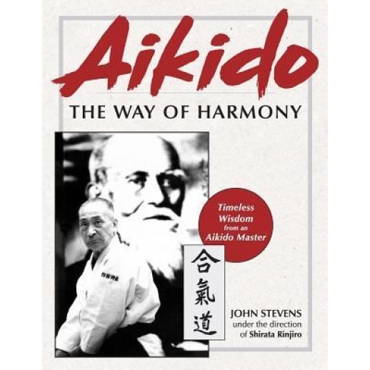 Aikido: The Way of Harmony, John Stevens (Author)