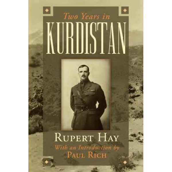 Two Years in Kurdistan: Experiences of a Political Officer, 1918-1920, W. R. Hay (Author)