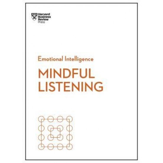 Mindful Listening (HBR Emotional Intelligence Series), Harvard Business Review (Author)
