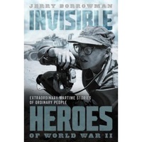 invisible heroes of world war ii extraordinary wartime stories of ordinary people jerry borrowman author imagen 52_0_
0