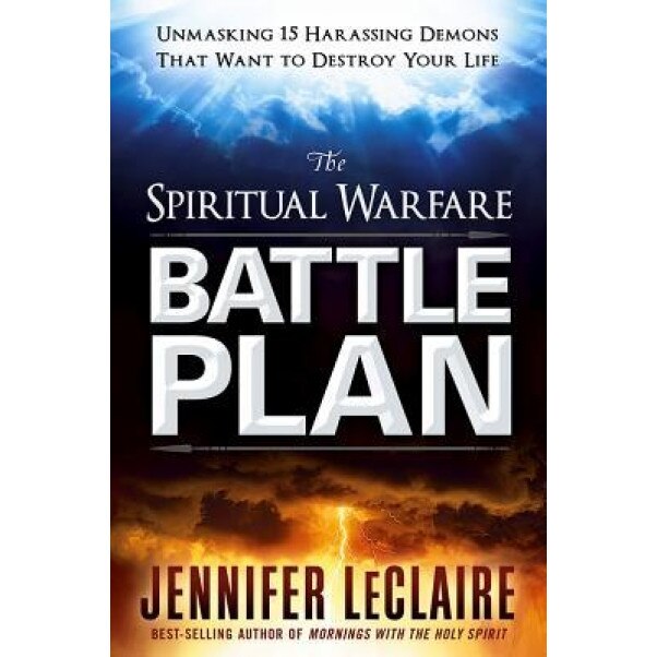 The Spiritual Warfare Battle Plan: Unmasking 14 Harrassing Demons That Want to Destroy Your Life, Jennifer LeClaire (Author)
