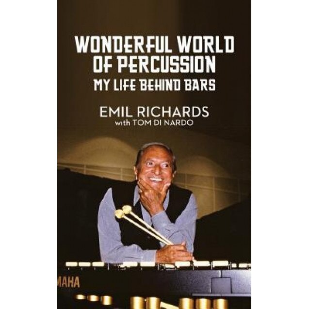 Wonderful World of Percussion: My Life Behind Bars, Emil Richards (Author)