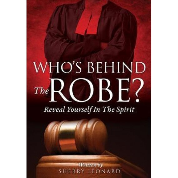 Who's Behind the Robe?, Sherry Leonard (Author)