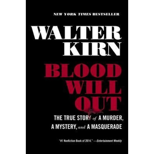 Blood Will Out: The True Story of a Murder, a Mystery, and a Masquerade, Walter Kirn (Author)