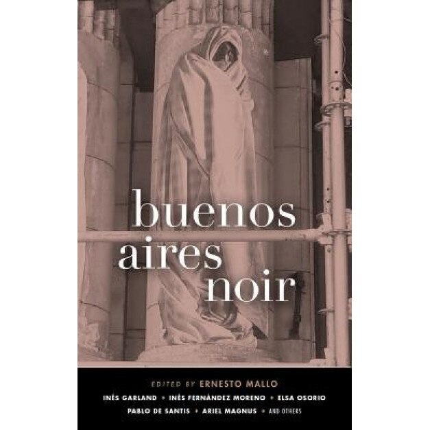 Buenos Aires Noir, Ernesto Mallo (Editor)