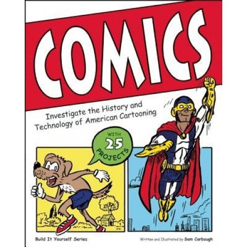 Comics: Investigate the History and Technology of American Cartooning, Sam Carbaugh (Author)