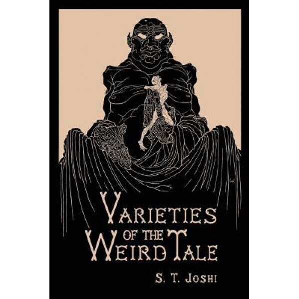 Varieties of the Weird Tale, S. T. Joshi (Author)