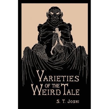 Varieties of the Weird Tale, S. T. Joshi (Author) Varieties of the Weird Tale, S. T. Joshi (Author)