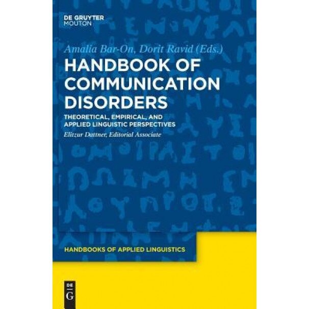 Handbook of Communications Disorders: Theoretical, Empirical, and Applied Linguistic Perspectives, Amalia Bar-On (Editor)