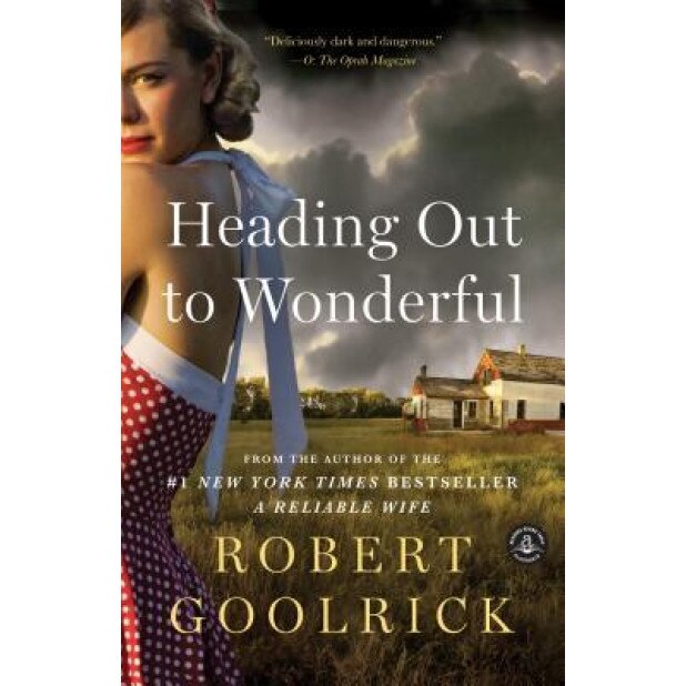 Heading Out to Wonderful, Robert Goolrick (Author)