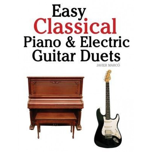 Easy Classical Piano & Electric Guitar Duets: Featuring Music of Mozart, Beethoven, Vivaldi, Handel and Other Composers. in Standard Notation and Tabl, Javier Marco (Author)