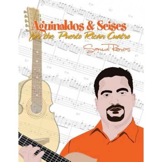 Aguinaldos & Seises for the Puerto Rican Cuatro: Samuel Ramos, Samuel Ramos (Author)