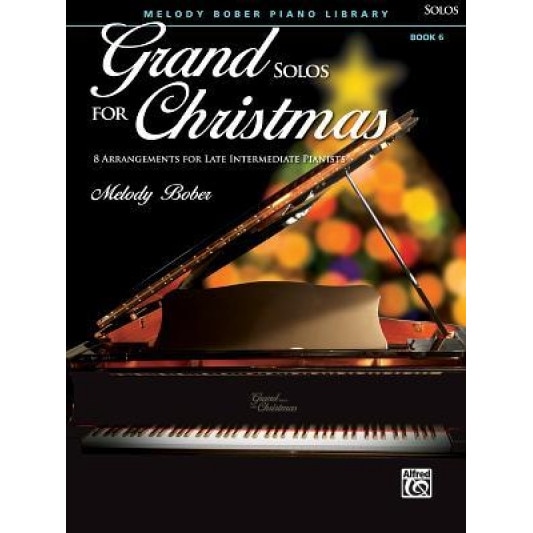 Grand Solos for Christmas, Bk 6: 7 Arrangements for Late Intermediate Pianists, Melody Bober (Composer)