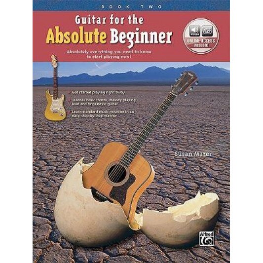 Guitar for the Absolute Beginner, Bk 2: Absolutely Everything You Need to Know to Start Playing Now!, Book & Online Audio, Susan Mazer (Author)
