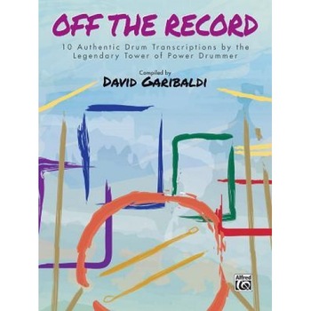 David Garibaldi -- Off the Record: 10 Authentic Drum Transcriptions by the Legendary Tower of Power Drummer, David Garibaldi (Author) David Garibaldi -- Off the Record: 10 Authentic Drum Transcriptions by the Legendary Tower of Power Drummer, David Garibaldi (Author)
