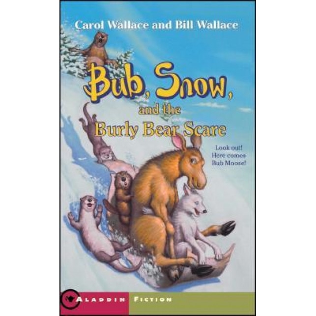 Bub, Snow, and the Burly Bear Scare, Carol Wallace (Author)