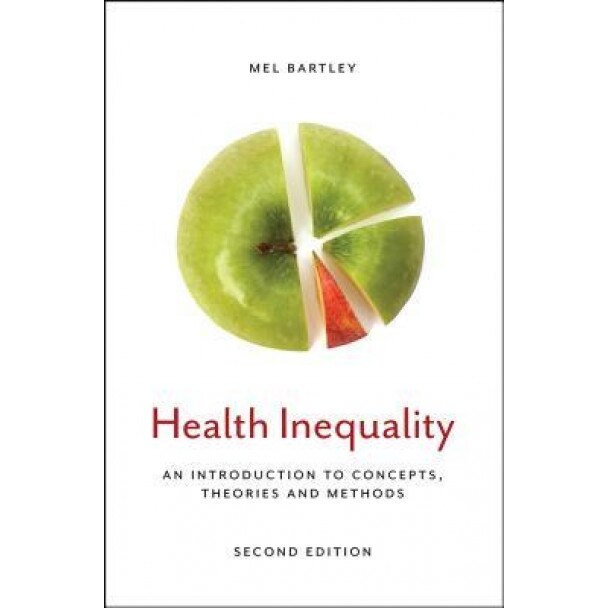 Health Inequality: An Introduction to Concepts, Theories and Methods, Mel Bartley (Author)