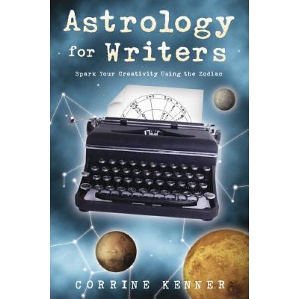 Astrology for Writers: Spark Your Creativity Using the Zodiac, Corrine Kenner (Author)