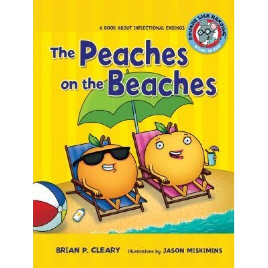 The Peaches on the Beaches: A Book about Inflectional Endings, Brian P. Cleary