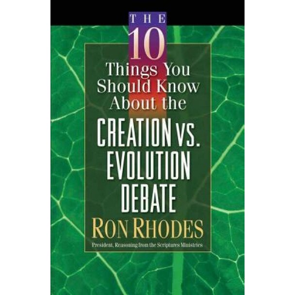 The 10 Things You Should Know about the Creation Vs. Evolution Debate, Ron Rhodes