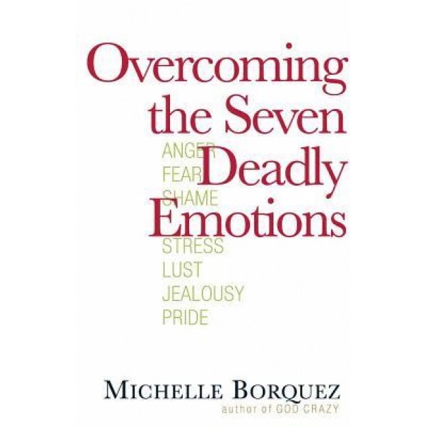 Overcoming the Seven Deadly Emotions, Michelle Borquez