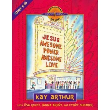 Jesus-Awesome Power, Awesome Love: John 11-16, Kay Arthur Jesus-Awesome Power, Awesome Love: John 11-16, Kay Arthur