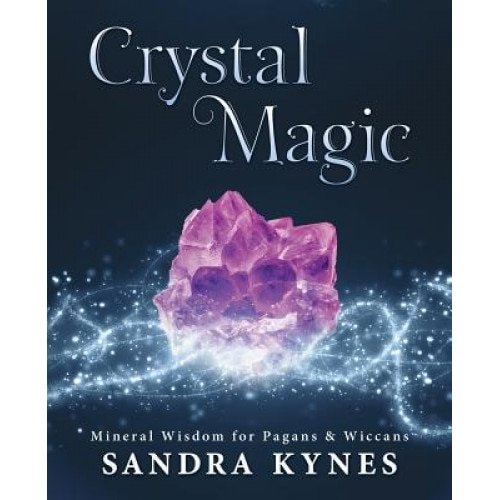 Crystal Magic: Mineral Wisdom for Pagans & Wiccans, Sandra Kynes (Author)