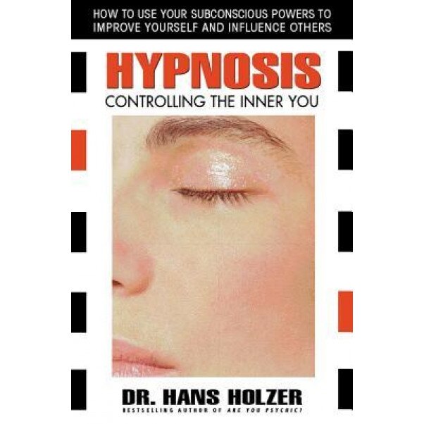 Hypnosis: Controlling the Inner You, Hans Holzer (Author)
