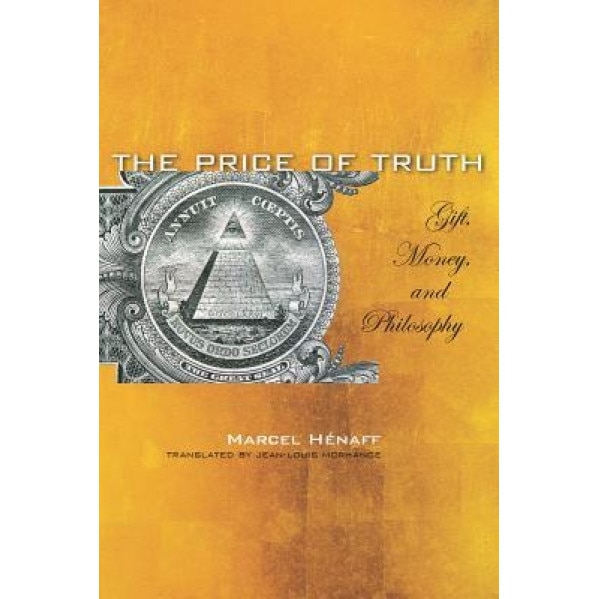 The Price of Truth: Gift, Money, and Philosophy, Marcel Henaff