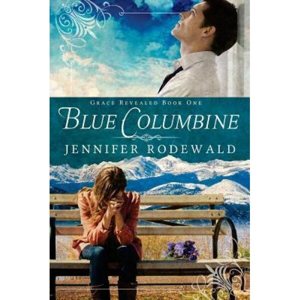Blue Columbine: A Contemporary Christian Novel, Jennifer R. Rodewald (Author)