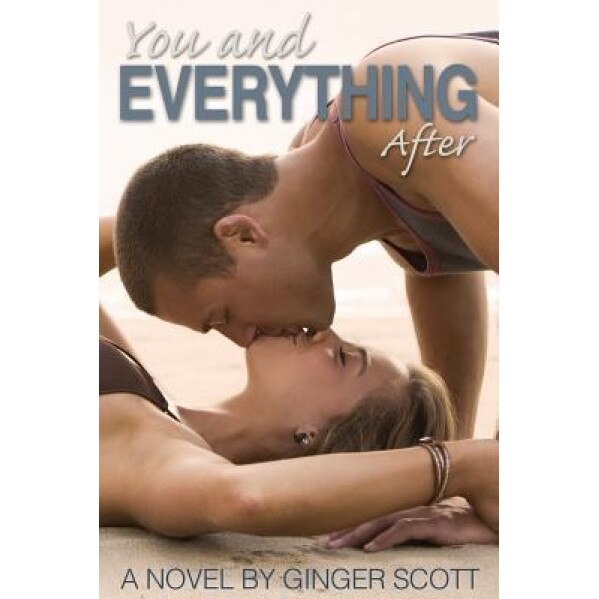 You and Everything After, Ginger Scott (Author)