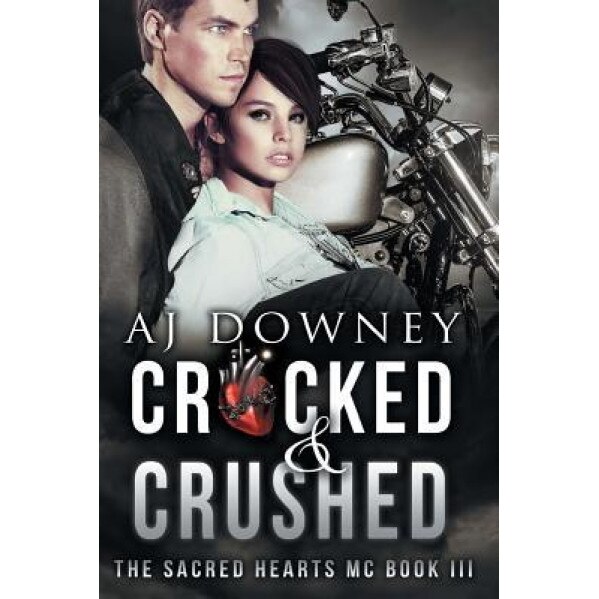 Cracked & Crushed: The Sacred Hearts MC Book III, A. J. Downey (Author)