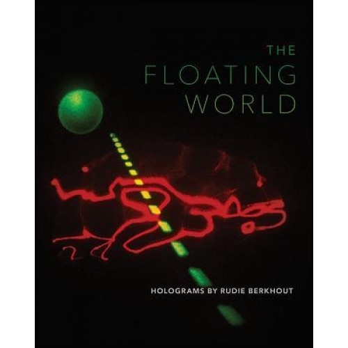 The Floating World: Holograms by Rudie Berkhout, Daniel Belasco (Author)