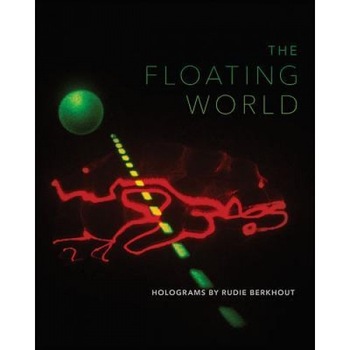 The Floating World: Holograms by Rudie Berkhout, Daniel Belasco (Author) The Floating World: Holograms by Rudie Berkhout, Daniel Belasco (Author)