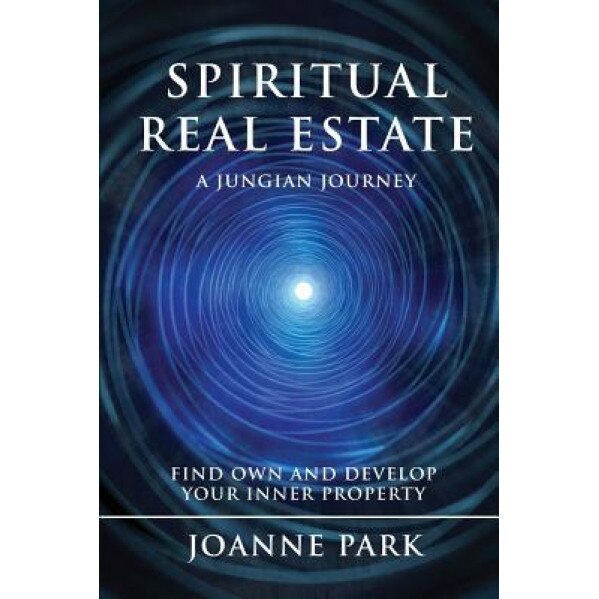 Spiritual Real Estate: A Jungian Journey, Joanne Park (Author)