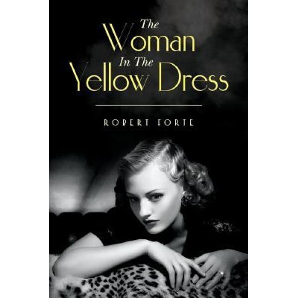 The Woman in the Yellow Dress, Robert Forte (Author)