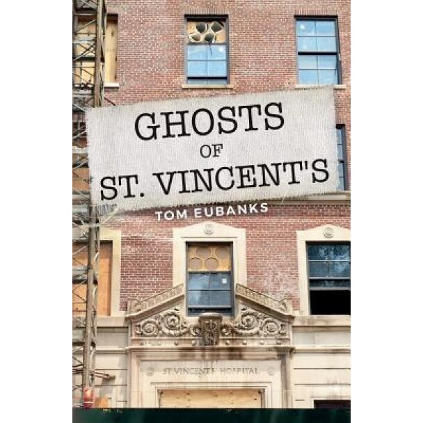 Ghosts of St. Vincent's, Tom Eubanks (Author)