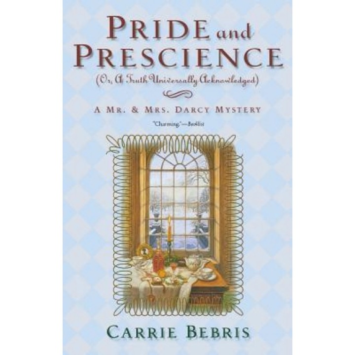 Pride and Prescience: Or, a Truth Univesally Acknowledged, Carrie Bebris