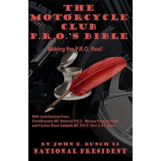 Motorcycle Club Public Relations Officer's Bible: Making the Pro Real, MR John E. Bunch II (Author)