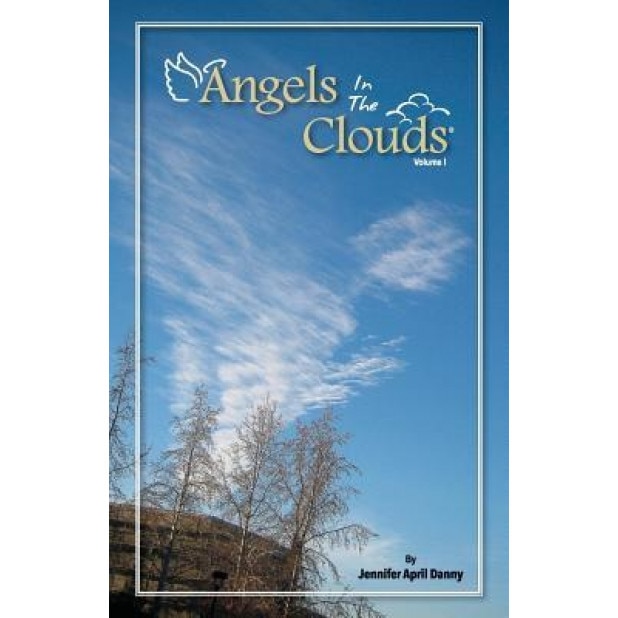 Angels in the Clouds, Jennifer April Danny (Author)