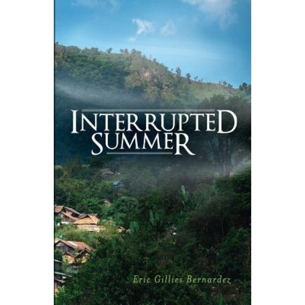 Interrupted Summer, Eric Gillies Bernardez (Author)