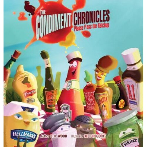 The Condiment Chronicles ... Please Pass the Ketchup, S. H. Wood (Author)