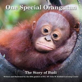 One Special Orangutan: The Story of Budi, The Fifth Graders of P. S. 107 John W. K (Author) One Special Orangutan: The Story of Budi, The Fifth Graders of P. S. 107 John W. K (Author)
